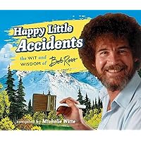 Happy Little Accidents: The Wit & Wisdom of Bob Ross Happy Little Accidents: The Wit & Wisdom of Bob Ross Hardcover Kindle