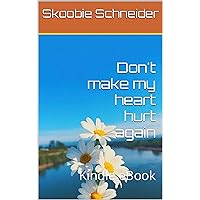 Don't make my heart hurt again: Kindle eBook