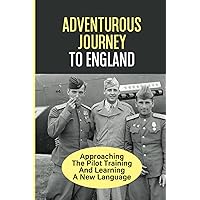 Adventurous Journey To England: Approaching The Pilot Training And Learning A New Language: Experience In England