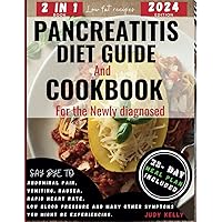 Pancreatitis Diet Guide and Cookbook for the Newly Diagnosed (2 in 1): Wholesome Low-Fat Recipes to reduce inflammation and Kiss Pancreatitis Symptoms Goodbye – No More Abdominal Pain, Vomiting, or F Pancreatitis Diet Guide and Cookbook for the Newly Diagnosed (2 in 1): Wholesome Low-Fat Recipes to reduce inflammation and Kiss Pancreatitis Symptoms Goodbye – No More Abdominal Pain, Vomiting, or F Paperback Kindle