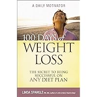 100 Days of Weight Loss: The Secret to Being Successful on Any Diet Plan 100 Days of Weight Loss: The Secret to Being Successful on Any Diet Plan Kindle Audible Audiobook Paperback Hardcover
