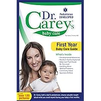 Dr. Carey's Baby Care: First Year Baby Care Guide Dr. Carey's Baby Care: First Year Baby Care Guide Paperback Kindle