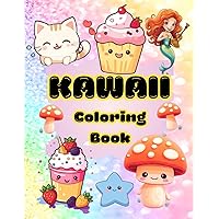 Kawaii Coloring Book: Adorable animals, Sweet Treats, Mermaids, Unicorns, Mushrooms, House, And More, Cute Kawaii for Kids: Kawaii Cats Coloring Book ... Adults, Simple, Cute and Easy Coloring pages.