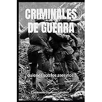 CRIMINALES DE GUERRA: ¿ quienes son los asesinos ? (Spanish Edition) CRIMINALES DE GUERRA: ¿ quienes son los asesinos ? (Spanish Edition) Kindle Paperback