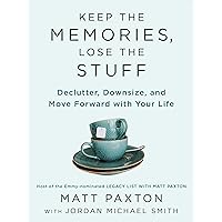 Keep the Memories, Lose the Stuff: Declutter, Downsize, and Move Forward with Your Life Keep the Memories, Lose the Stuff: Declutter, Downsize, and Move Forward with Your Life Kindle Paperback Audible Audiobook Spiral-bound