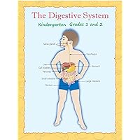 The Digestive System - Kindergarten to 2nd Grade (Human Biology in Early Childhood Education)