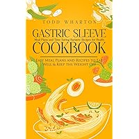 Gastric Sleeve Cookbook: Meal Plans and Time Saving Bariatric Recipes for Health (Easy Meal Plans and Recipes to Eat Well & Keep the Weight Off)