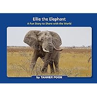 Ellie the Elephant: A Fun Story to Share with the World