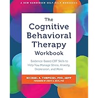 The Cognitive Behavioral Therapy Workbook: Evidence-Based CBT Skills to Help You Manage Stress, Anxiety, Depression, and More The Cognitive Behavioral Therapy Workbook: Evidence-Based CBT Skills to Help You Manage Stress, Anxiety, Depression, and More Paperback Kindle Audible Audiobook Audio CD