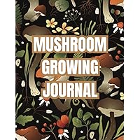 Mushroom Growing Journal
