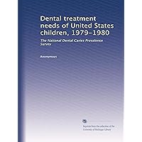 Dental treatment needs of United States children, 1979-1980: The National Dental Caries Prevalence Survey
