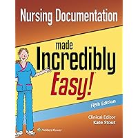Nursing Documentation Made Incredibly Easy (Incredibly Easy! Series®) Nursing Documentation Made Incredibly Easy (Incredibly Easy! Series®) Paperback Kindle