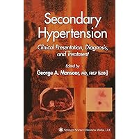 Secondary Hypertension: Clinical Presentation, Diagnosis, and Treatment (Clinical Hypertension and Vascular Diseases)