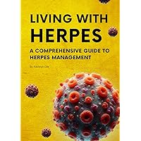 Living with HERPES: A Comprehensive Guide to Herpes Management