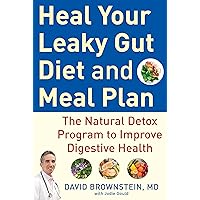 Heal Your Leaky Gut Diet and Meal Plan: The Natural Detox Program to Improve Digestive Health Heal Your Leaky Gut Diet and Meal Plan: The Natural Detox Program to Improve Digestive Health Hardcover Kindle