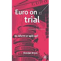 Euro on Trial: To Reform or Split Up? Euro on Trial: To Reform or Split Up? Hardcover Paperback