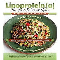 Lipoprotein(a), The Heart's Quiet Killer: A Diet & Lifestyle Guide Lipoprotein(a), The Heart's Quiet Killer: A Diet & Lifestyle Guide Paperback Kindle