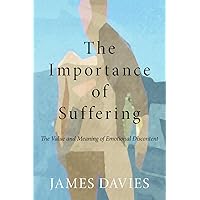 The Importance of Suffering: The Value and Meaning of Emotional Discontent The Importance of Suffering: The Value and Meaning of Emotional Discontent Paperback Kindle Hardcover Mass Market Paperback
