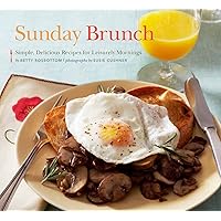 Sunday Brunch: Simple, Delicious Recipes for Leisurely Mornings Sunday Brunch: Simple, Delicious Recipes for Leisurely Mornings Kindle Paperback