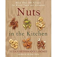 Nuts in the Kitchen: More Than 100 Recipes for Every Taste and Occasion Nuts in the Kitchen: More Than 100 Recipes for Every Taste and Occasion Kindle Paperback