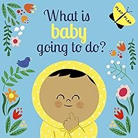 What is Baby Going to Do? (Lift-the-Flap) What is Baby Going to Do? (Lift-the-Flap) Board book