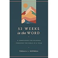 52 Weeks in the Word: A Companion for Reading through the Bible in a Year 52 Weeks in the Word: A Companion for Reading through the Bible in a Year Paperback Kindle