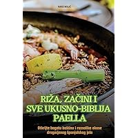 Riza, ZaČini I Sve Ukusno-Biblija Paella (Croatian Edition)