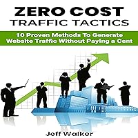 Zero Cost Traffic Tactics: 10 Proven methods to generate website traffic without paying a cent.