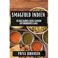 Smagfuld Indien: En Kulinarisk Rejse gennem Krydderiernes Land (Danish Edition)