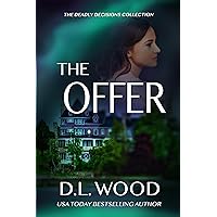 The Offer: Thrilling Suspense (The Deadly Decisions Collection) The Offer: Thrilling Suspense (The Deadly Decisions Collection) Kindle Audible Audiobook Paperback