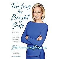 Finding the Bright Side: The Art of Chasing What Matters Finding the Bright Side: The Art of Chasing What Matters Paperback Audible Audiobook Kindle Hardcover