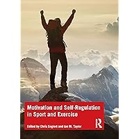 Motivation and Self-regulation in Sport and Exercise Motivation and Self-regulation in Sport and Exercise Kindle Hardcover Paperback