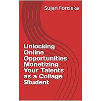 Unlocking Online Opportunities Monetizing Your Talents as a Collage Student