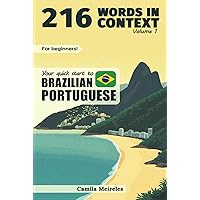 216 Words in Context: Your Quick Start to BRAZILIAN PORTUGUESE (Mastering Communication: Words in Context) 216 Words in Context: Your Quick Start to BRAZILIAN PORTUGUESE (Mastering Communication: Words in Context) Kindle Paperback Hardcover