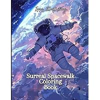 Surreal Spacewalk Coloring Book: Cosmic Dreamscape
