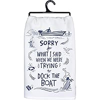 Primitives by Kathy Sorry for What I Said When We were Trying to Dock The Boat Decorative Kitchen Towel