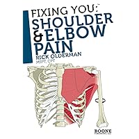 Fixing You: Shoulder & Elbow Pain: Self-treatment for rotator cuff strain, shoulder impingement, tennis elbow, golfer’s elbow, and other diagnoses. Fixing You: Shoulder & Elbow Pain: Self-treatment for rotator cuff strain, shoulder impingement, tennis elbow, golfer’s elbow, and other diagnoses. Paperback