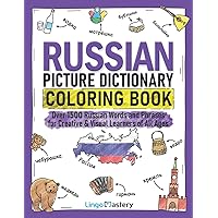 Russian Picture Dictionary Coloring Book: Over 1500 Russian Words and Phrases for Creative & Visual Learners of All Ages (Color and Learn)