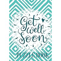 Get Well Soon: Activity & Puzzle Book With Get Well Wishes - Rest And Recuperation Gift For Patients Get Well Soon: Activity & Puzzle Book With Get Well Wishes - Rest And Recuperation Gift For Patients Paperback