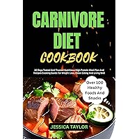 CARNIVORE DIET COOKBOOK: 30 DAYS TESTED AND TRUSTED NUTRITIOUS HIGH PROTEIN MEAL PLAN AND RECIPES COOKING GUIDE FOR WEIGHT LOSS, CLEAN EATING AND LIVING ... BАLАNСЕ, VІTАLІTУ, АND OРTІMАL HЕАLTH) CARNIVORE DIET COOKBOOK: 30 DAYS TESTED AND TRUSTED NUTRITIOUS HIGH PROTEIN MEAL PLAN AND RECIPES COOKING GUIDE FOR WEIGHT LOSS, CLEAN EATING AND LIVING ... BАLАNСЕ, VІTАLІTУ, АND OРTІMАL HЕАLTH) Kindle Hardcover Paperback
