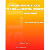The Indispensable Guide to Good Laboratory Practice ( GLP ) The Indispensable Guide to Good Laboratory Practice ( GLP ) Kindle Paperback
