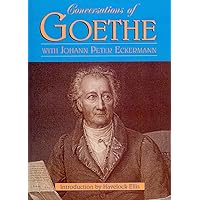 Conversations of Goethe with Johann Peter Eckermann Conversations of Goethe with Johann Peter Eckermann Paperback Kindle Leather Bound
