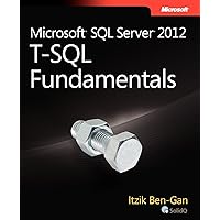 Microsoft SQL Server 2012 T-SQL Fundamentals Microsoft SQL Server 2012 T-SQL Fundamentals Paperback Kindle