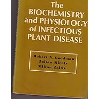 Biochemistry and Physiology of Infectious Plant Diseases Biochemistry and Physiology of Infectious Plant Diseases Hardcover