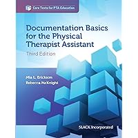 Documentation Basics for the Physical Therapist Assistant (Core Texts for PTA Education) Documentation Basics for the Physical Therapist Assistant (Core Texts for PTA Education) Paperback Kindle