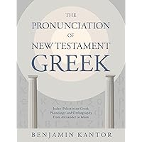 The Pronunciation of New Testament Greek: Judeo-Palestinian Greek Phonology and Orthography from Alexander to Islam (Eerdmans Language Resources (ELR)) The Pronunciation of New Testament Greek: Judeo-Palestinian Greek Phonology and Orthography from Alexander to Islam (Eerdmans Language Resources (ELR)) Hardcover Kindle
