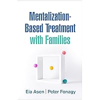 Mentalization-Based Treatment with Families Mentalization-Based Treatment with Families Hardcover Kindle