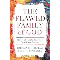 The Flawed Family of God: Stories about the Imperfect Families in Genesis The Flawed Family of God: Stories about the Imperfect Families in Genesis Paperback Kindle