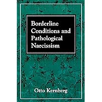 Borderline Conditions and Pathological Narcissism (The Master Work Series) Borderline Conditions and Pathological Narcissism (The Master Work Series) Paperback Kindle Hardcover