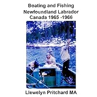 Boating and Fishing Newfoundland Labrador Canada 1965 -1966 (Photo Albums, Band 1) Boating and Fishing Newfoundland Labrador Canada 1965 -1966 (Photo Albums, Band 1) Paperback